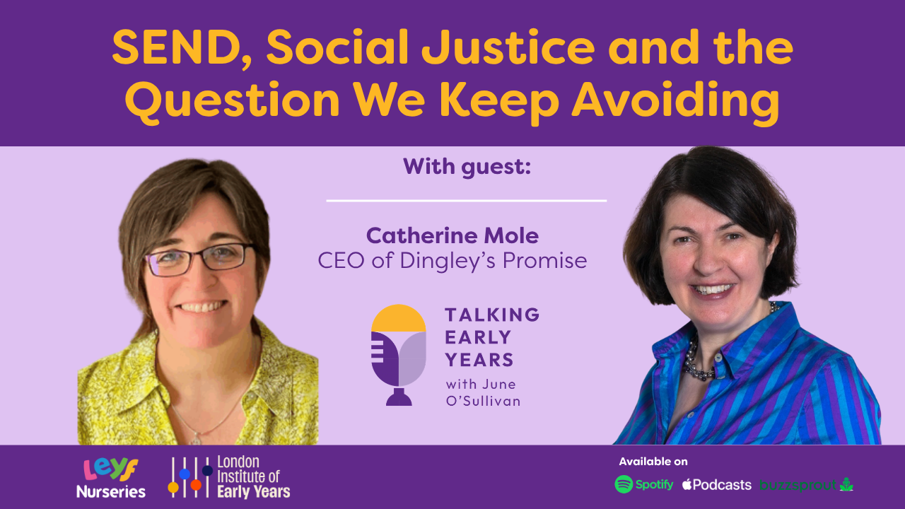 Thumbnail image of Catherine Mole and June O'Sullivan fir the podcast on SEND, social justice and the question we keep avoiding